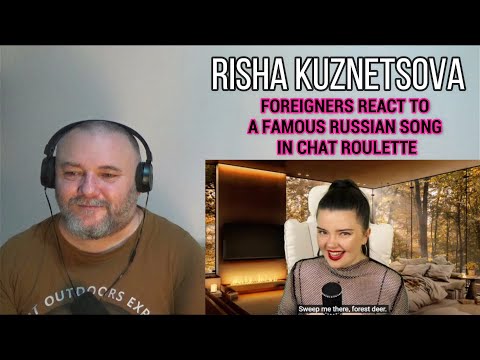 RISHA KUZNETSOVA - FOREIGNERS REACT TO A FAMOUS RUSSIAN SONG IN CHAT ROULETTE (REACTION)