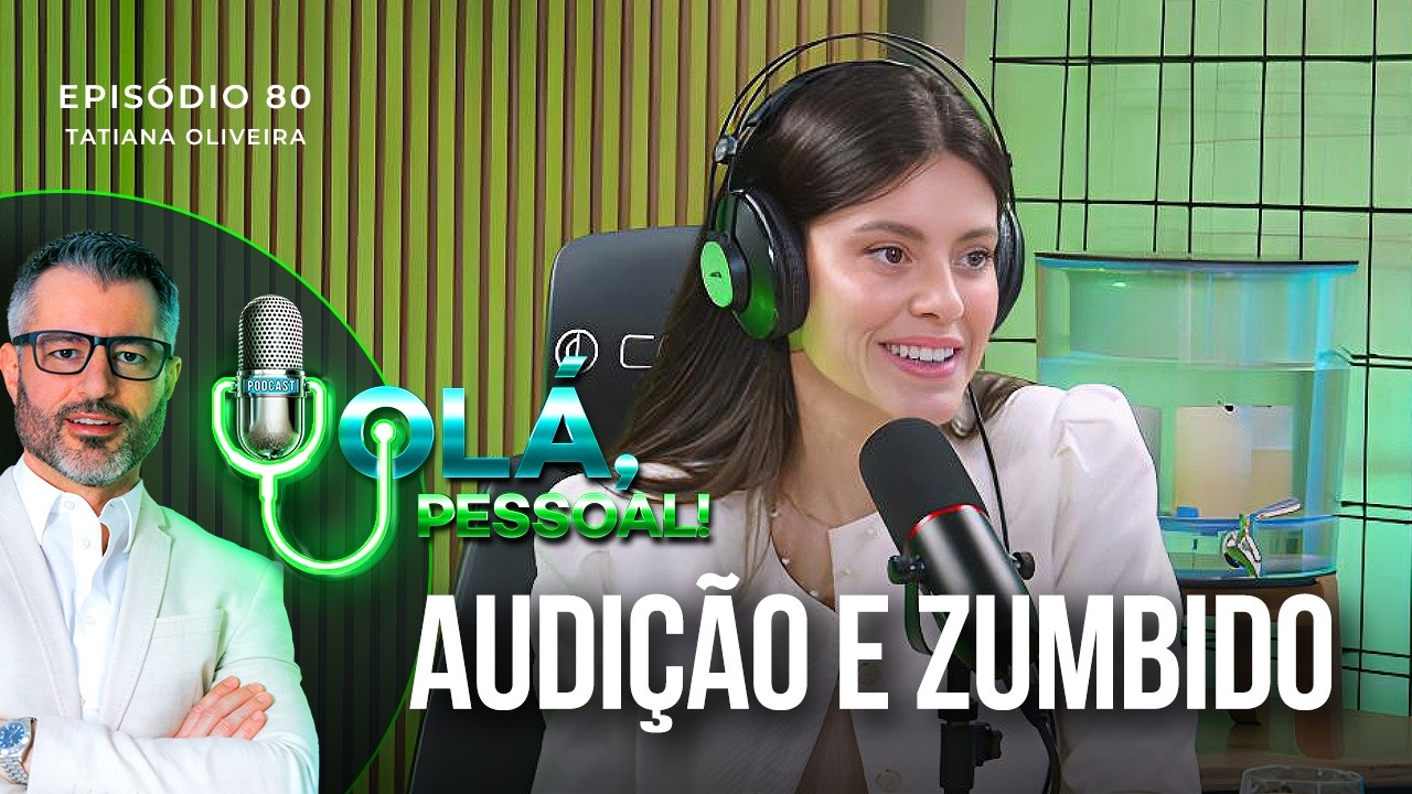Perda Auditiva: Como o Estilo de Vida afeta a sua Audição - Dra Tatiana Oliveira | Olá, Pessoal #80