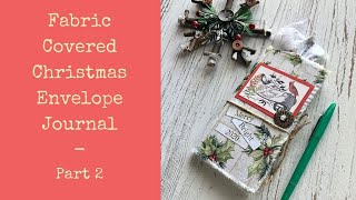Fabric Covered Christmas Envelope Journal - Part 2