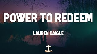 Lauren Daigle - Power to Redeem (feat. All Sons &amp; Daughters) (Lyric Video) | Only by the blood are