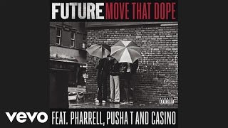 Future - Move That Dope (Official Audio) ft. Pharrell, Pusha T, Casino