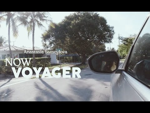 Anastasia Samoylova, Now Voyager