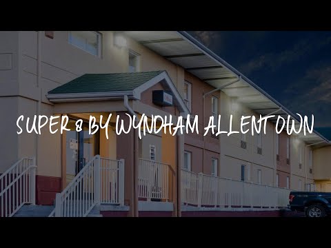 Super 8 by Wyndham Allentown Review - Allentown , United States of America