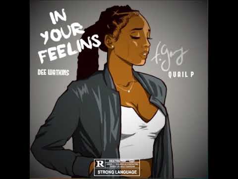 Dee Watkins & Quail P - In Your Feelings