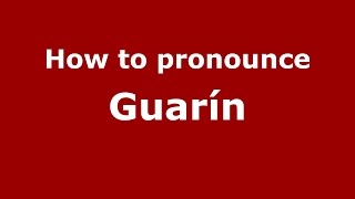 How to pronounce Guarín