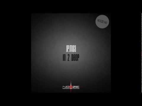 Jp.Moa - In 2 Deep (Original Mix) OUT NOW [NOIZE]