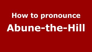 How to pronounce Abune-The-Hill