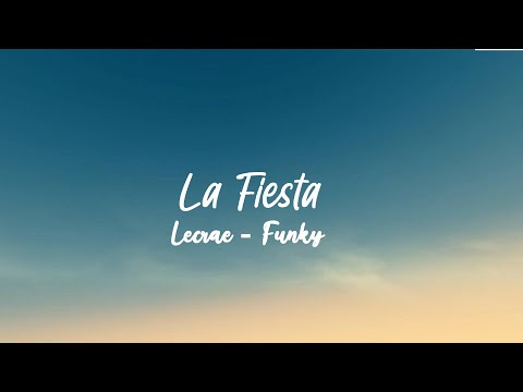 116 - La Fiesta feat. Funky, Lecrae - Lyrics
