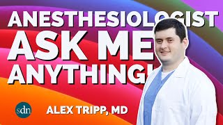Anesthesiologist Ask Me Anything: Alex Tripp, MD