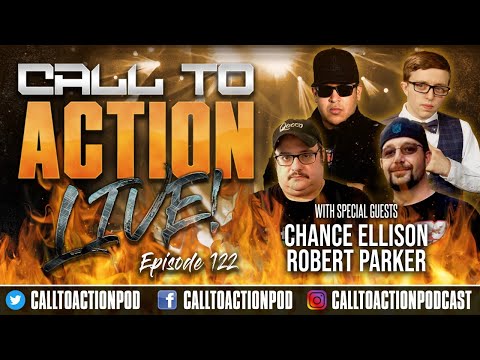 Call To Action Live Episode 122: Chance Ellison & Robert Parker - Breaking down the Week
