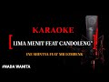 Karaoke Lima Menit Lagi Feat Dj Candoleng Ine Sinthya Feat Mr Lombenk Nada Wanita