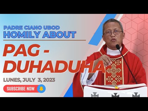 Fr. Ciano Homily about PAGDUHADUHA - 7/3/2023
