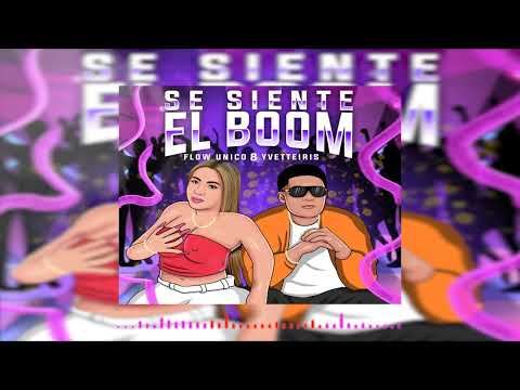 Flow Unico & Yvetteiris - Se Siente El Boom (Official Audio)