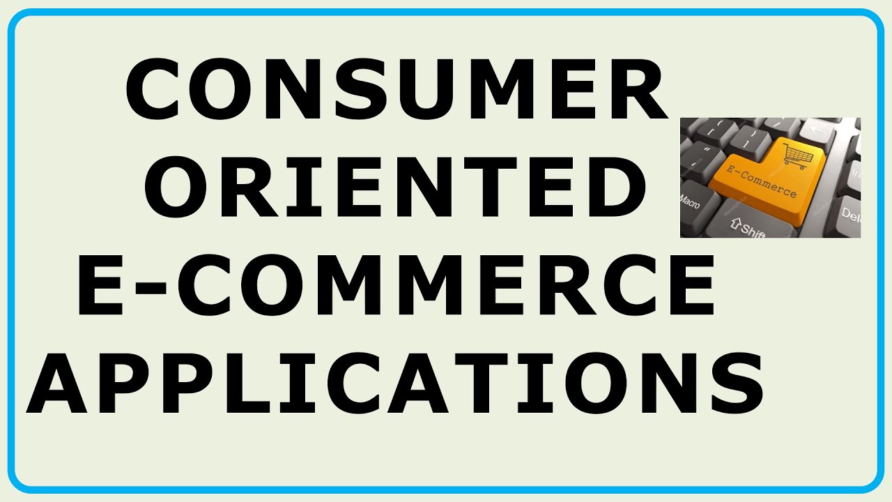 16.  Consumer Oriented E-Commerce Applications