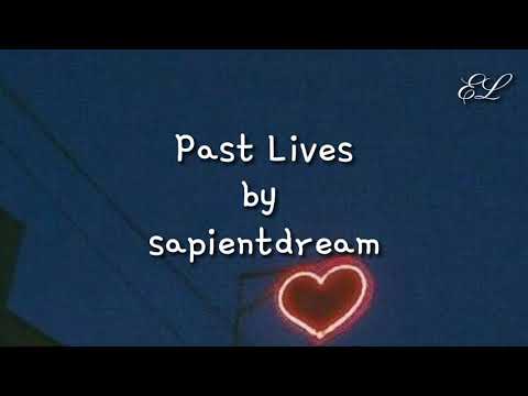 Past Lives (lyrics)- sapientdream
