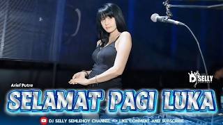 Download lagu FUNKOT - SELAMAT PAGI LUKA [ARIEF PUTRA] || COVER BY DJ SELLY SEMLEHOY mp3