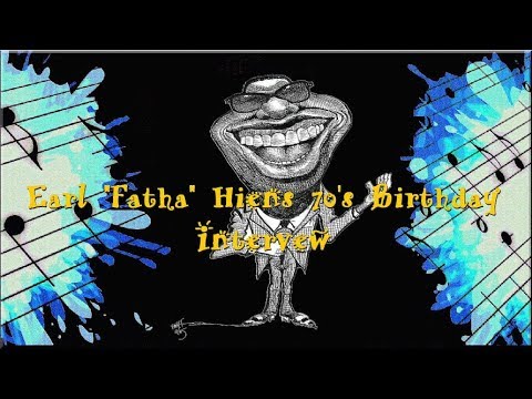 Earl "Fatha" Hiens 70's Birthday Interview
