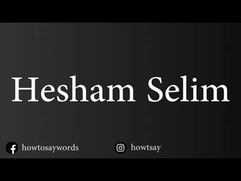 How To Pronounce Hesham Selim
