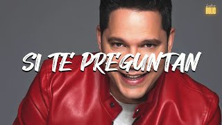 Rey Ruíz - Si Te Preguntan (Letra)