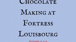 preview picture of video 'Chocolate Making at Fortress Louisbourg'