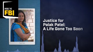 Inside the FBI Podcast: Justice for Palak Patel: A Life Gone Too Soon