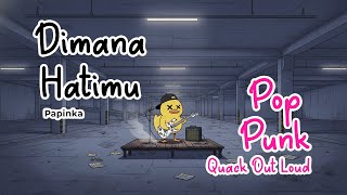 Download lagu Dimana Hatimu - Papinka Pop Punk Cover by Quack Out Loud mp3