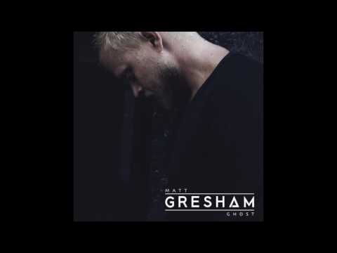 Matt Gresham - Ghost - full audio