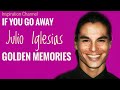 Julio Iglesias (IF YOU GO AWAY - 1990) With Lyric.