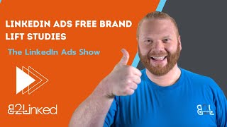 LinkedIn Ads Free Brand Lift Studies