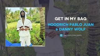 Hoodrich Pablo Juan &amp; Danny Wolf - Get In My Bag (AUDIO)