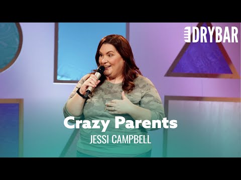 Your Parents Are Going To Do Some Crazy Things. Jessi Campbell