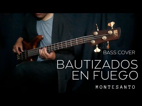 Bautizados en Fuego - Montesanto (Bass cover)