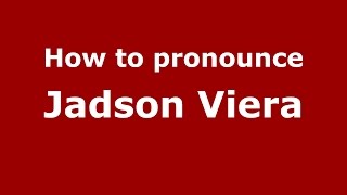 How to pronounce Jadson Viera