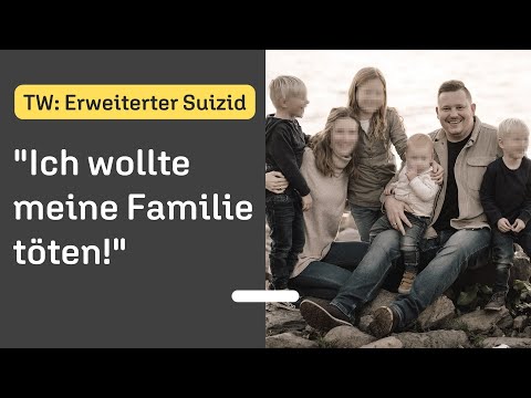 Erweiterter Suizid an sich und eigener Familie geplant | „Ich wollte sie nicht zurücklassen!“