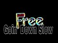 FREE - Goin' Down Slow (Lyric Video)