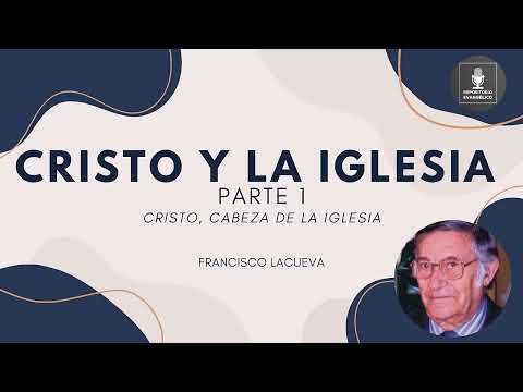 Francisco Lacueva - Cristo y la Iglesia - Parte 1