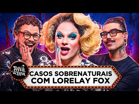DIVÃ DA DIVA: CASOS SOBRENATURAIS com Lorelay Fox | Diva Depressão