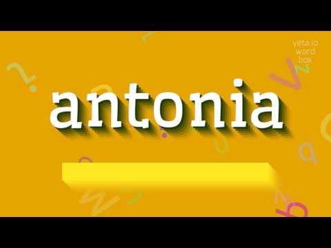 HOW TO SAY ANTONIA?