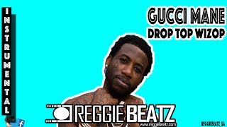 Gucci Mane - Drop Top Wizop Freestyle Instrumental By Reggie Beatz
