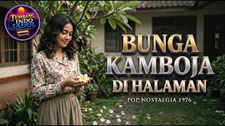 Download lagu 🌼 Bunga Kamboja di Halaman | Lagu Nostalgia Indonesia 1976 mp3