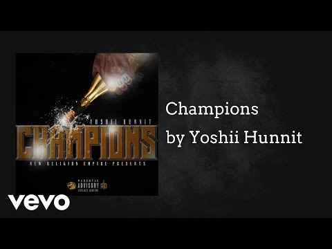Yoshii Hunnit - Champions (AUDIO)