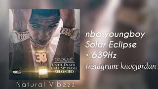 (639Hz) YoungBoy Never Broke Again - Solar Eclipse