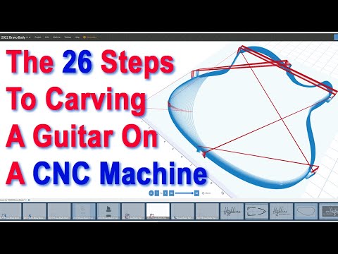 The 26 Steps To Carving A Guitar On A CNC Machine