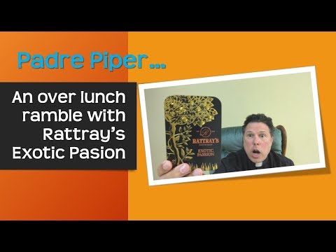 Padre Piper on a Lunchtime Ramble with Rattray's Exotic Passion (Orange)