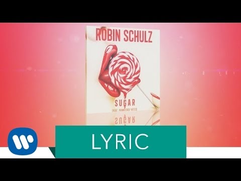 Robin Schulz – Sugar (feat. Francesco Yates) (Official Lyric Video)