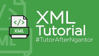 XML Tutorial #TutorAfterNgantor