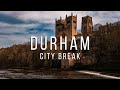 DURHAM, UK | Best Things To Do On Your City Break - A Suggested Itinerary