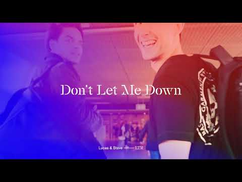 Lucas & Steve - Don't Let Me Down (Official Audio)