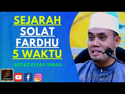 Ustaz Elyas Ismail - SEJARAH SOLAT FARDHU 5 WAKTU
