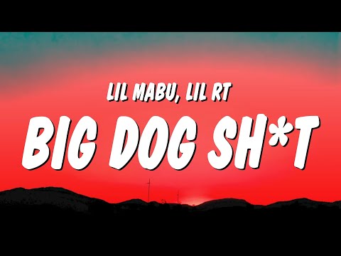 Lil Mabu & Lil RT - BIG DOG SH*T (Lyrics)